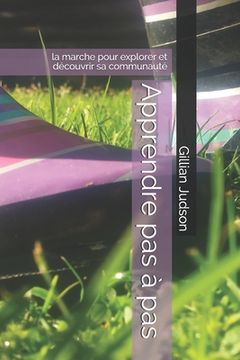 portada Apprendre pas à pas: la marche pour explorer et découvrir sa communauté (in French)