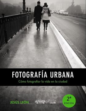 portada Fotografía Urbana: Cómo Fotografiar la Vida en la Ciudad (in Spanish)