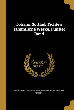 portada Johann Gottlieb Fichte's Sämmtliche Werke, Fünfter Band (en Alemán)