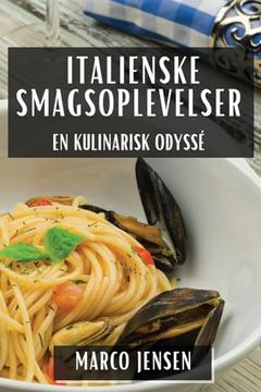 portada Italienske Smagsoplevelser: En Kulinarisk Odyssé (en Danés)