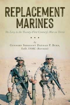 portada Replacement Marines: The Levy to the Twenty-First Century's War on Terror (en Inglés)