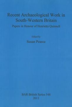 portada recent archaeological work in south-western britain: papers in honour of henrietta quinnell (en Inglés)