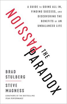 portada The Passion Paradox: A Guide to Going all in, Finding Success, and Discovering the Benefits of an Unbalanced Life (in English)