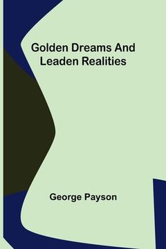 portada Golden Dreams and Leaden Realities (en Inglés)