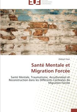 portada Santé Mentale et Migration Forcée: Santé Mentale, Traumatisme, Acculturation et Reconstruction dans les Différents Contextes de Migration Forcée