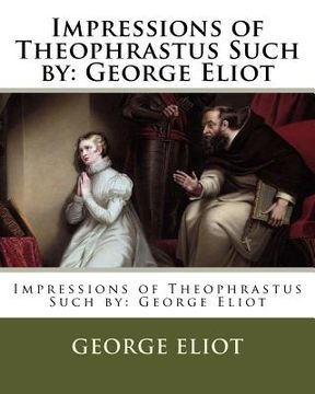 portada Impressions of Theophrastus Such by: George Eliot