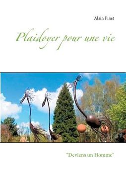 portada Plaidoyer pour une vie: "Deviens un Homme" (en Francés)