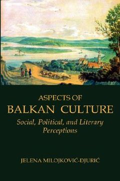 portada aspects of balkan culture: social, political, and literary perceptions (in English)