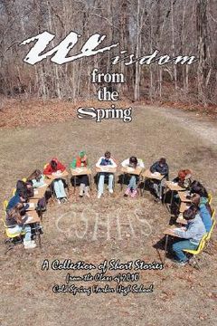 portada wisdom from the spring: a collection of short storiesfrom the class of 2010cold spring harbor high school (in English)