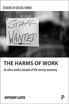 portada The the Harms of Work: An Ultra-Realist Account of the Service Economy (Studies in Social Harm) (en Inglés)