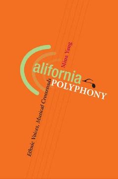 portada California Polyphony: Ethnic Voices, Musical Crossroads (Music in American Life) (en Inglés)