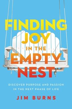 portada Finding joy in the Empty Nest: Discover Purpose and Passion in the Next Phase of Life (in English)
