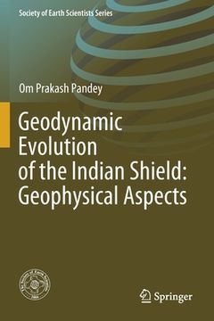 portada Geodynamic Evolution of the Indian Shield: Geophysical Aspects