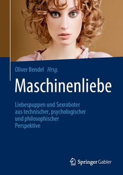 portada Maschinenliebe: Liebespuppen und Sexroboter aus Technischer, Psychologischer und Philosophischer Perspektive (en Alemán)