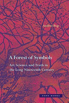 portada A Forest of Symbols – Art, Science, and Truth in the Long Nineteenth Century (Zone Books) (in English)