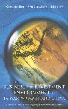 portada Business and Investment Environment in Taiwan and Mainland China, The: A Focus on the It and High-Tech Electronic Industries (en Inglés)