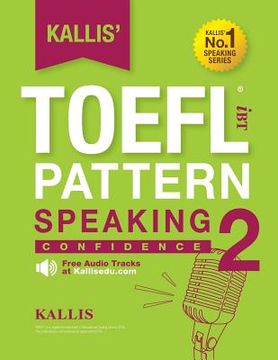 portada KALLIS' iBT TOEFL Pattern Speaking 2: Confidence (en Inglés)