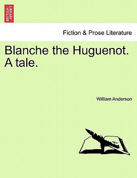 portada blanche the huguenot. a tale. (en Inglés)