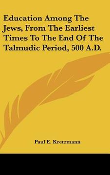 portada education among the jews, from the earliest times to the end of the talmudic period, 500 a.d. (in English)