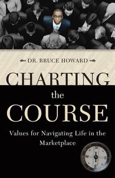 portada charting the course: values for navigating life in the marketplace