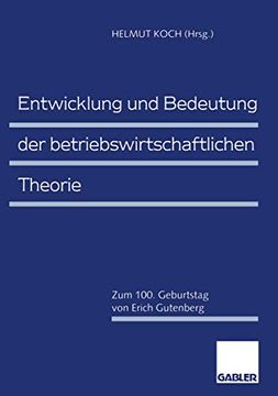 portada Entwicklung Und Bedeutung Der Betriebswirtschaftlichen Theorie: Zum 100. Geburtstag Von Erich Gutenberg (in German)