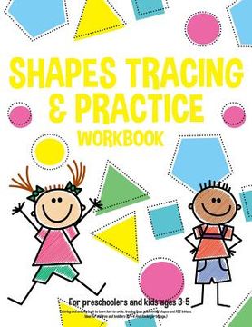 portada Shapes tracing & practice workbook For preschoolers and kids ages 3-5: Coloring and activity book to learn how to write, tracing lines, geometrical sh (en Inglés)