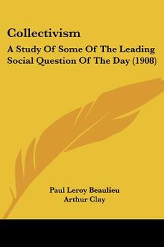 portada collectivism: a study of some of the leading social question of the day (1908) (en Inglés)