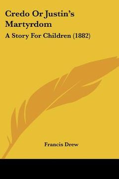 portada credo or justin's martyrdom: a story for children (1882) (in English)