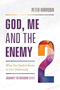 portada God, me and the Enemy: What you Need to Know to Live Victoriously (Journey to Freedom) (in English)