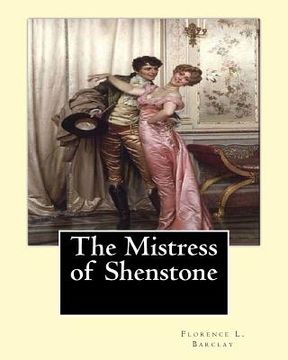 portada The Mistress of Shenstone. By: Florence L. Barclay, illustyrated By: F. H. Townsend (1868-1920): decoration By: Margaret (Neilson) Armstrong (1867-19 (en Inglés)