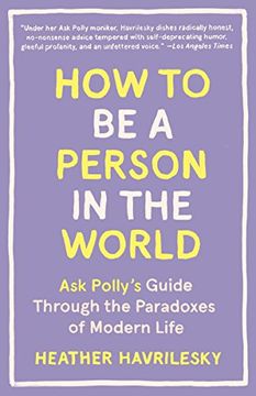 portada How to be a Person in the World: Ask Polly's Guide Through the Paradoxes of Modern Life 
