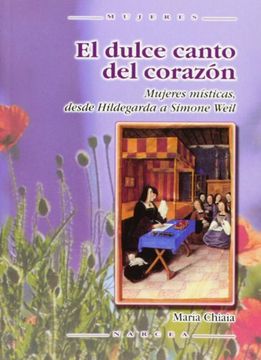 portada El Dulce Canto del Corazón: Mujeres Místicas Desde Hildegarda a Simone Weil (in Spanish)