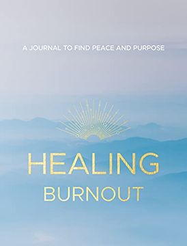 portada Healing Burnout: A Journal to Find Peace and Purpose (en Inglés)