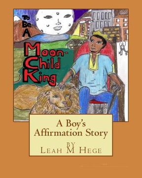 portada To Be A Moon-Child King: A Boy's Affirmation Story (in English)