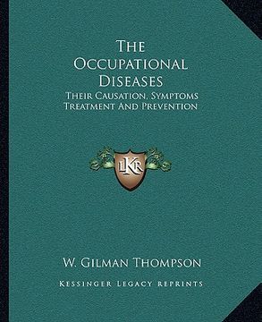 portada the occupational diseases: their causation, symptoms treatment and prevention (en Inglés)