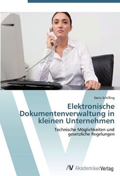portada Elektronische Dokumentenverwaltung in kleinen Unternehmen: Technische Möglichkeiten und  gesetzliche Regelungen