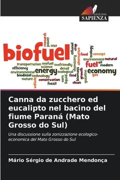 portada Canna da zucchero ed eucalipto nel bacino del fiume Paraná (Mato Grosso do Sul) (in Italian)