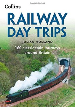 portada Railway Day Trips: 160 classic train journeys around Britain
