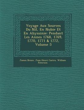 portada Voyage Aux Sources Du Nil, En Nubie Et En Abyssinie: Pendant Les Ann�es 1768, 1769, 1770, 1771 & 1772, Volume 5 (en Francés)