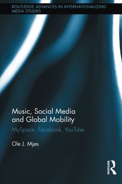 portada Music, Social Media and Global Mobility: MySpace, Fac, YouTube (Routledge Advances in Internationalizing Media Studies)