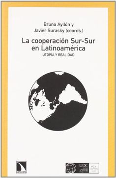 portada La Cooperacion Sur-Sur en Latinoamerica. Utopia y Realidad (in Spanish)