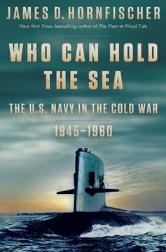 portada Who can Hold the Sea: The U. Se Navy in the Cold war 1945-1960 (en Inglés)