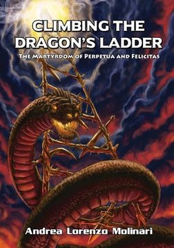 portada Climbing the Dragon's Ladder: The Martyrdom of Perpetua and Felicitas (en Inglés)