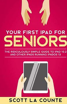 portada Your First Ipad for Seniors: The Ridiculously Simple Guide to Ipad 10. 2 and Other Ipads Running Ipados 13 (in English)