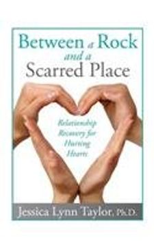portada Between a Rock and a Scarred Place: Relationship Recovery for Hurting Hearts