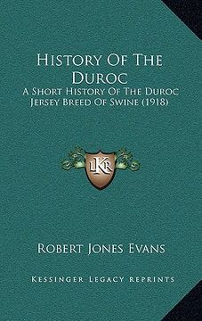 portada history of the duroc: a short history of the duroc jersey breed of swine (1918) (en Inglés)