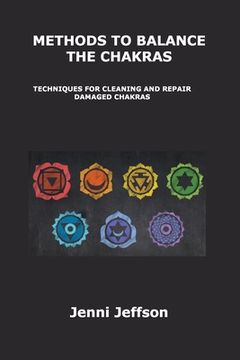 portada Methods to Balance the Chakras: Techniques for Cleaning and Repair Damaged Chakras (en Inglés)