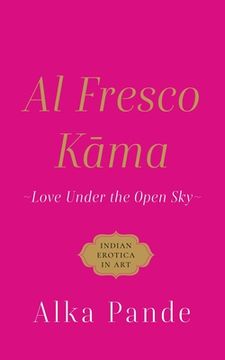 portada Al Fresco Kama Love Under the Open Sky (en Inglés)