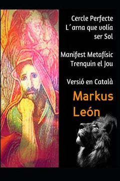 portada Cercle Perfecte, L´arna Que Volia Ser Sol/ Manifest Metafísic Trenquin El Jou (en Catalá)