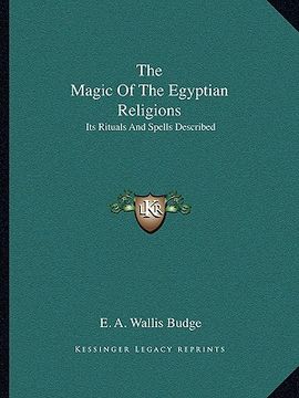portada the magic of the egyptian religions: its rituals and spells described (en Inglés)